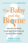 The Baby and the Biome: How the Tiny World Inside Your Child Holds the Secret to Their Health - Hardcover