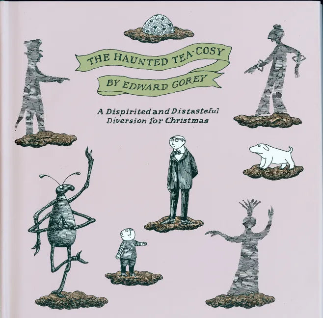 The Haunted Tea-Cosy: A Dispirited and Distasteful Diversion for Christmas - Hardcover