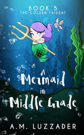 A Mermaid in Middle Grade Book 5: The Golden Trident - Paperback