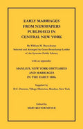 Early Marriages from Newspapers Published in Central New York: By William M. Beauchamp, Selected and Arranged by Grace Beauchamp Lodder of the Syracus - Paperback