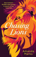 Chasing Lions: One woman's 55,000-mile journey in search of her inner lion - Paperback