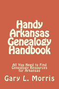 Handy Arkansas Genealogy Handbook: All You Need to Find Genealogy Resources for Arkansas - Paperback