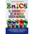 Brics: Un Análisis Profundo de las Cinco Potencias Emergentes - Brasil, Rusia, India, China y Sudáfrica - y su Impacto en el Futuro Global - Paperback