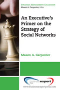 An Executive's Primer on the Strategy of Social Networks - Paperback