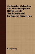Christopher Columbus And The Participation Of The Jews In The Spanish And Portuguese Discoveries - Paperback