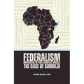 Federalism Imperative in Post-Conflict Africa: The Case of Somalia - Paperback