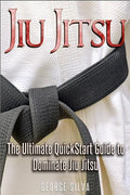 Jiu Jitsu: The Ultimate Quick Start Guide To Dominate Jiu-Jitsu - Paperback