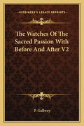 The Watches of the Sacred Passion with Before and After V2 - Paperback