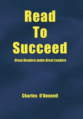 Read to Succeed: Great Readers Make Great Leaders - Hardcover