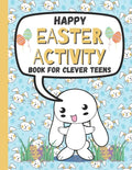 Happy Easter Activity Book for Clever Teens: A Fun & Magical kids and Toddlers Game Book for Learning, Coloring Happy Easter Pages, Doing Mazes, Word - Paperback