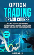 Option Trading Crash Course: The Ultimate step by step guide for beginners, that teaches you how to make money with Option Trading and how to have - Paperback