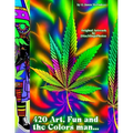 420 Art, Fun and the Colors Man....: Coloring for Grown-Ups - Paperback