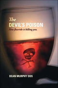 The Devil's Poison: How Fluoride Is Killing You - Paperback
