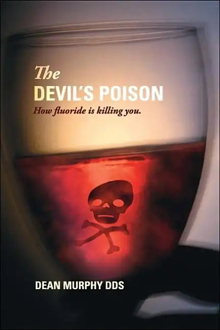 The Devil's Poison: How Fluoride Is Killing You - Paperback