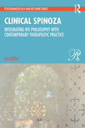 Clinical Spinoza: Integrating His Philosophy with Contemporary Therapeutic Practice - Paperback