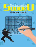 The impossible sudoku puzzle book: Super Difficult Puzzles for Advanced players only . Solutions included . - Paperback