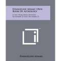 Evangeline Adams' Own Book Of Astrology: If You Were Born Between November 23 And December 22 - Paperback
