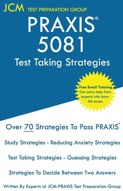 PRAXIS 5081 Test Taking Strategies: PRAXIS 5081 Exam - Free Online Tutoring - The latest strategies to pass your exam. - Paperback