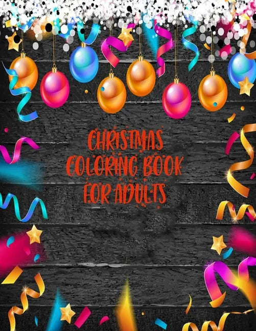Christmas Coloring Book For Adults: 50 amazing and creative christmas designs - Paperback