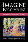 Imagine Forgiveness: A Guide for Creating a Joyful Future - Paperback