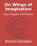 On Wings of Imagination: Plays, Puppets and Patterns - Paperback