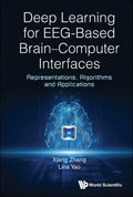 Deep Learning for Eeg-Based Brain-Computer Interfaces: Representations, Algorithms and Applications - Hardcover