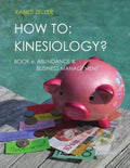 How to: Kinesiology? Book 6 Abundance & Business Management: Kinesiology muscle testing - Paperback