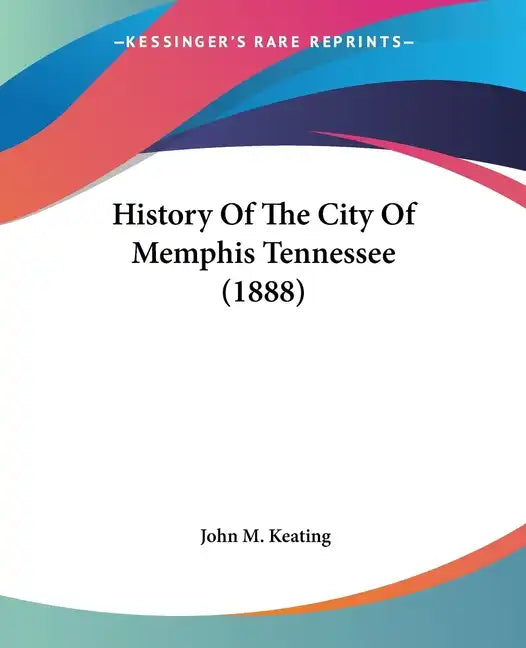 History Of The City Of Memphis Tennessee (1888) - Paperback