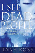 I See Dead People: How I Learned To Help Earthbound Spirits - Paperback