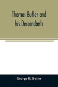 Thomas Butler and his descendants. A genealogy of the descendants of Thomas and Elizabeth Butler of Butler's Hill, South Berwick, Me., 1674-1886 - Paperback
