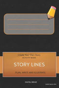 Story Lines - Create Your Own Story Activity Book, Plan Write and Illustrate: Unleash Your Imagination, Write Your Own Story, Create Your Own Adventur - Paperback