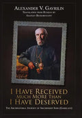 I Have Received Much More Than I Have Deserved - Hardcover
