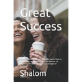 Great Success: Prophetic and inspirational: When the hand of God, is in a man life, for success? It does not leave the recipient of t - Paperback