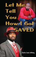 Let Me Tell You How I Got Saved - Hardcover