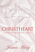 ChristHeart: A Way of Knowing Jesus - Paperback
