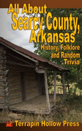 All About Searcy County, Arkansas: History, Folklore and Random Trivia - Paperback