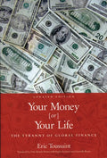 Your Money or Your Life: The Tyranny of Global Finance - Paperback
