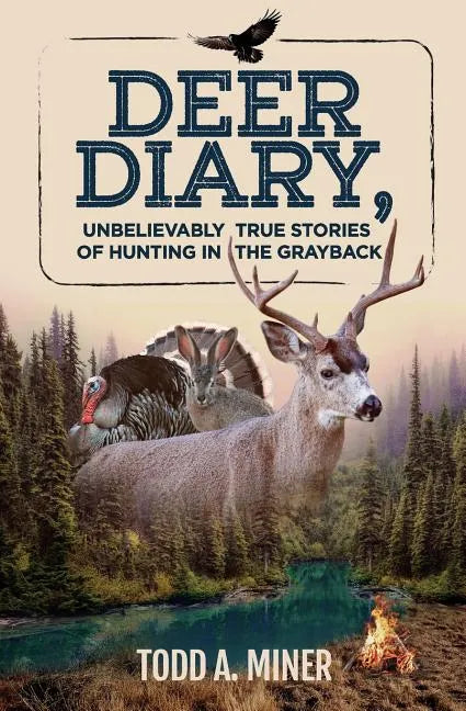 Deer Diary: Unbelievably True Stories of Hunting in the Grayback - Paperback