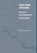 James River Chiefdoms: The Rise of Social Inequality in the Chesapeake - Hardcover