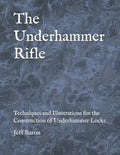 The Underhammer Rifle: Techniques and Illustrations for the Construction of Underhammer Locks - Paperback