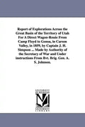Report of Explorations Across the Great Basin of the Territory of Utah For A Direct Wagon-Route From Camp Floyd to Genoa, in Carson Valley, in 1859, b - Paperback