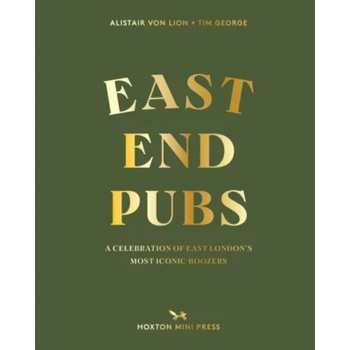 East End Pubs: A Celebration of East London's Most Iconic Boozers - Hardcover