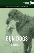 Gun Dogs Vol. II. - A Complete Anthology of the Breeds - Paperback