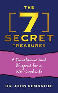 The 7 Secret Treasures: A Transformational Blueprint for a Well-Lived Life - Paperback