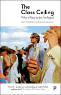 The Class Ceiling: Why It Pays to Be Privileged - Paperback