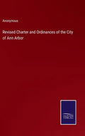 Revised Charter and Ordinances of the City of Ann Arbor - Hardcover