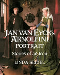 Jan Van Eyck's Arnolfini Portrait: Stories of an Icon - Paperback