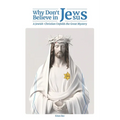 Why Don't Jews Believe in Jesus: A Jewish-Christian Unfolds the Great Mystery - Paperback