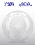 Donna Huanca: Espejo Quemada - Paperback