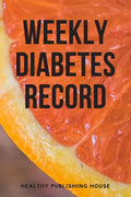 Weekly Diabetes Record: Your set for recording blood sugar and insulin dose (6x9) 110 pages, notebook. - Paperback